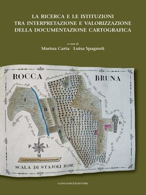cover image of La ricerca e le istituzioni tra interpretazione e valorizzazione della documentazione cartografica